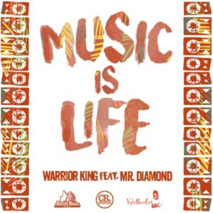 Warrior King feat. Mr. Diamond - Music is Life (2019) Single