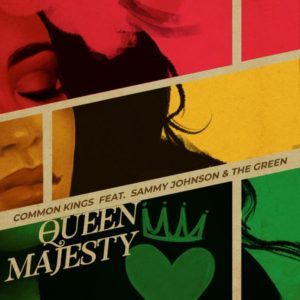 Common Kings feat. Sammy Johnson & The Green - Queen Majesty (2019) Single