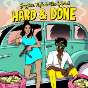 Jugglerz x Nyla x Charly Black - Hard & Done (2020) Single