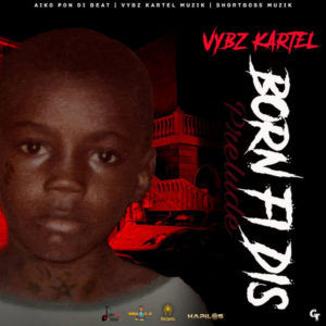 Vybz Kartel - Born Fi Dis (Prelude) (2021) Album