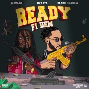 Mavado x Iwaata x Black Shadow - Ready Fi Dem (2021) Single