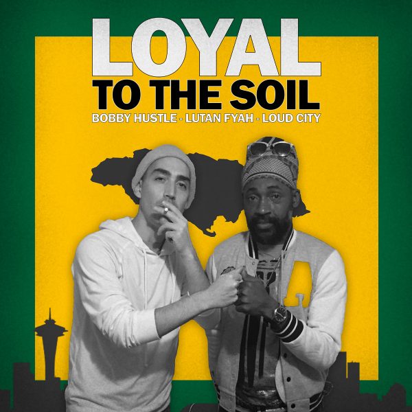 Bobby Hustle, Lutan Fyah & Loud City - Loyal To The Soil (2022) Single