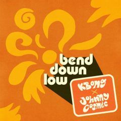 KBong x Johnny Cosmic - Bend Down Low (2022) Single