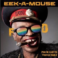 Eek-A-Mouse - Put Food Pon De Ghetto Youths Table (2022) Album