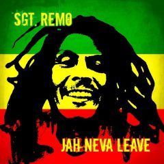 Sgt. Remo - Jah Neva Leave (2022) Album
