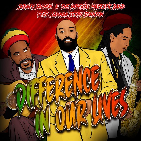 Sydney Salmon & The Imperial Majestic Band feat. Jerry Johnson - Difference In Our Lives (2022) Single
