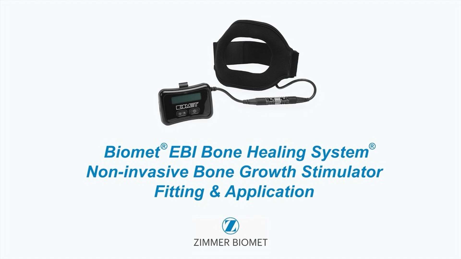 Instructional Fitting Video for Biomet® EBI Bone Healing System Instructional Fitting Video for Biomet® EBI Bone Healing System