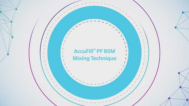 AccuFill PF BSM Mixing Technique