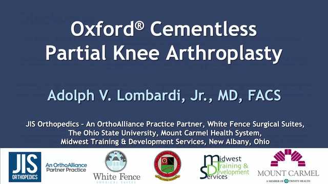 Oxford Cementless Partial Knee Surgical Video with Dr. Lombardi