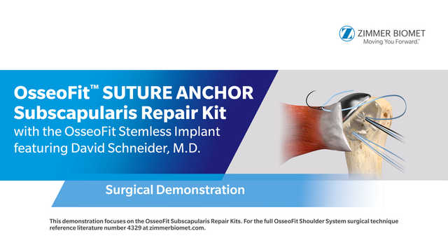 OsseoFit™ SUTURE ANCHOR Subscapularis Repair Kit with the OsseoFit Stemless Implant Surgical Demonstration featuring David Schneider, M.D.