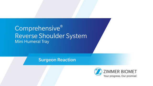 Comprehensive® Reverse Shoulder System Mini Humeral Tray Surgeon Reaction