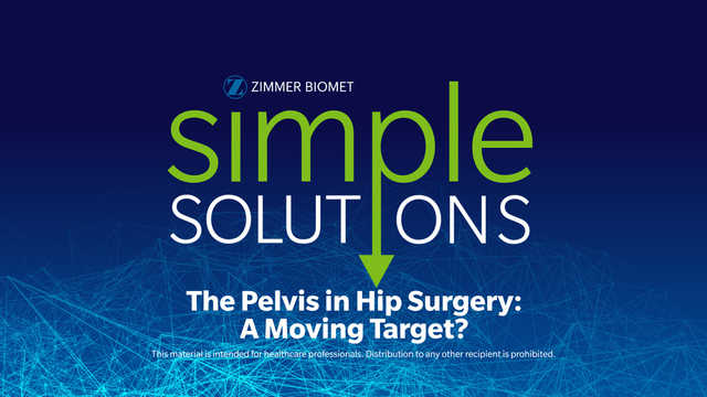 The Pelvis In Hip Surgery: A Moving Target?