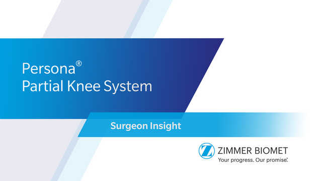 Persona® Partial Knee System Surgeon Insight