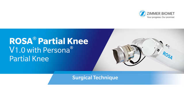 ROSA® Partial Knee V1.0 with Persona® Partial Knee Surgical Technique
