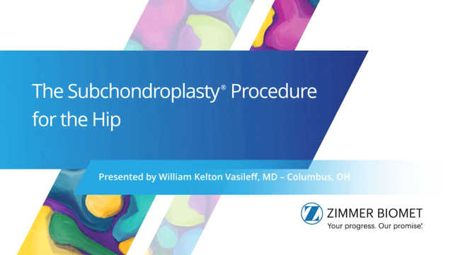 The Subchondroplasty® Procedure for the Hip - William Kelton Vasileff, MD