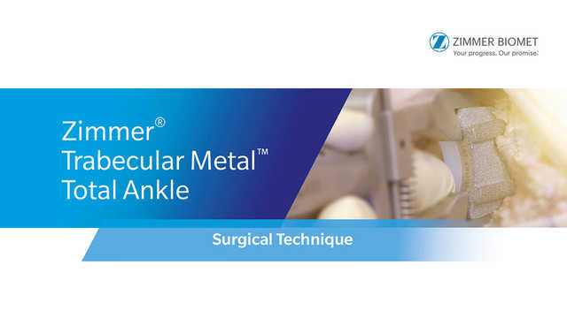 Zimmer® Trabecular Metal™ Total Ankle Surgical Technique