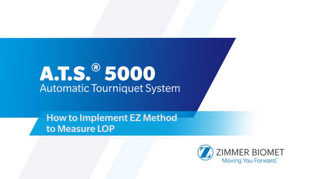 A.T.S.® 5000 Automatic Tourniquet System - How to Implement EZ Method to measure LOP