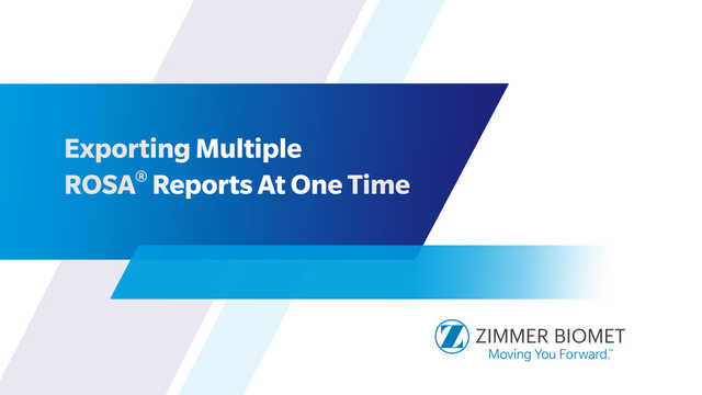 Exporting Multiple ROSA® Reports At One Time & How to Upload ROSA® Reports Through ZBEdge® Case Portal (ZBCP)