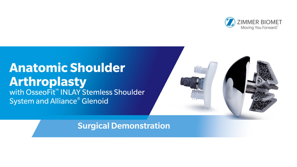Anatomic Shoulder Arthroplasty with OsseoFit™ INLAY Stemless