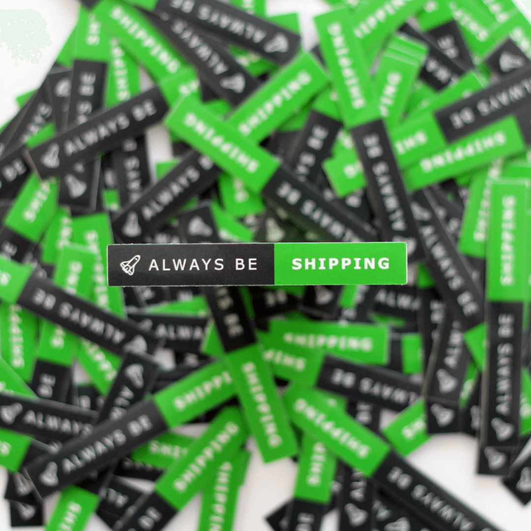 Always be shipping