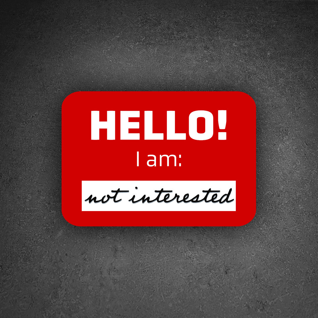 Hello! I am: not interested