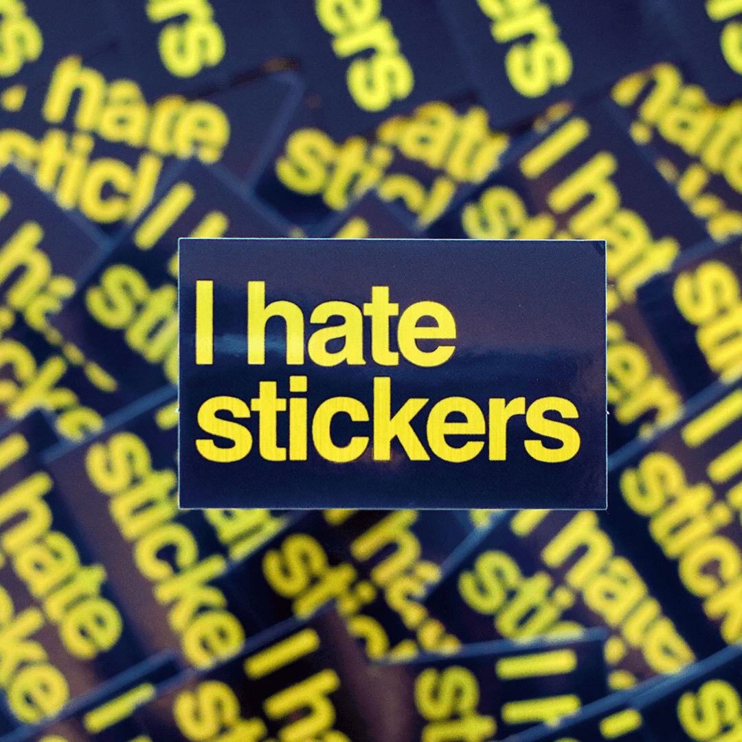 I hate stickers