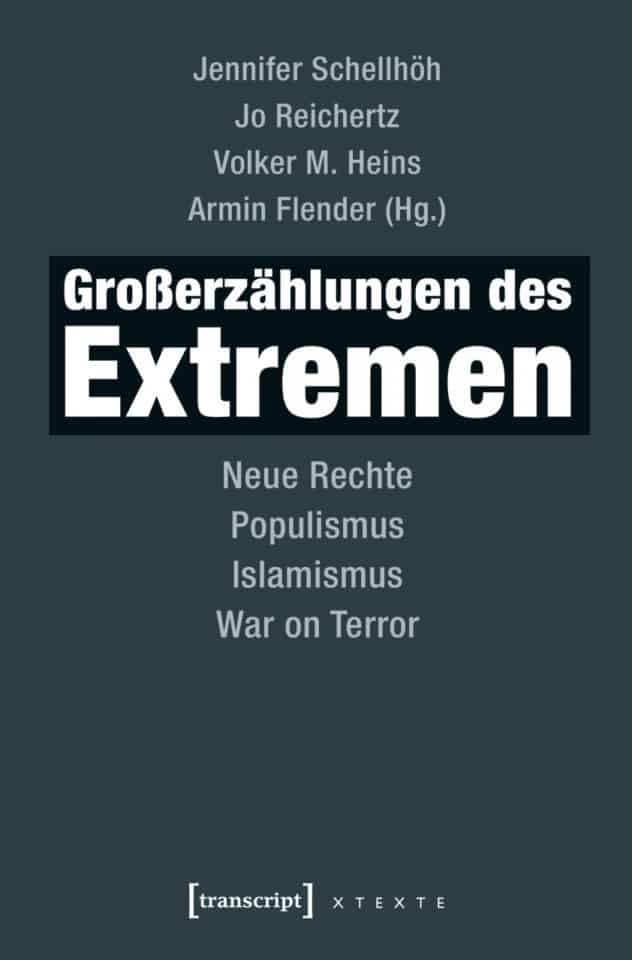 Großerzählungen des Extremen – Neue Rechte, Populismus, Islamismus, War on Terror