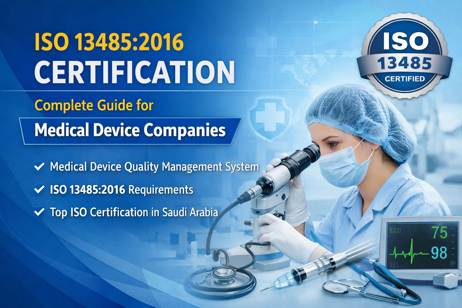 ISO 13485:2016 Certification – Complete Guide for Medical Device Companies
