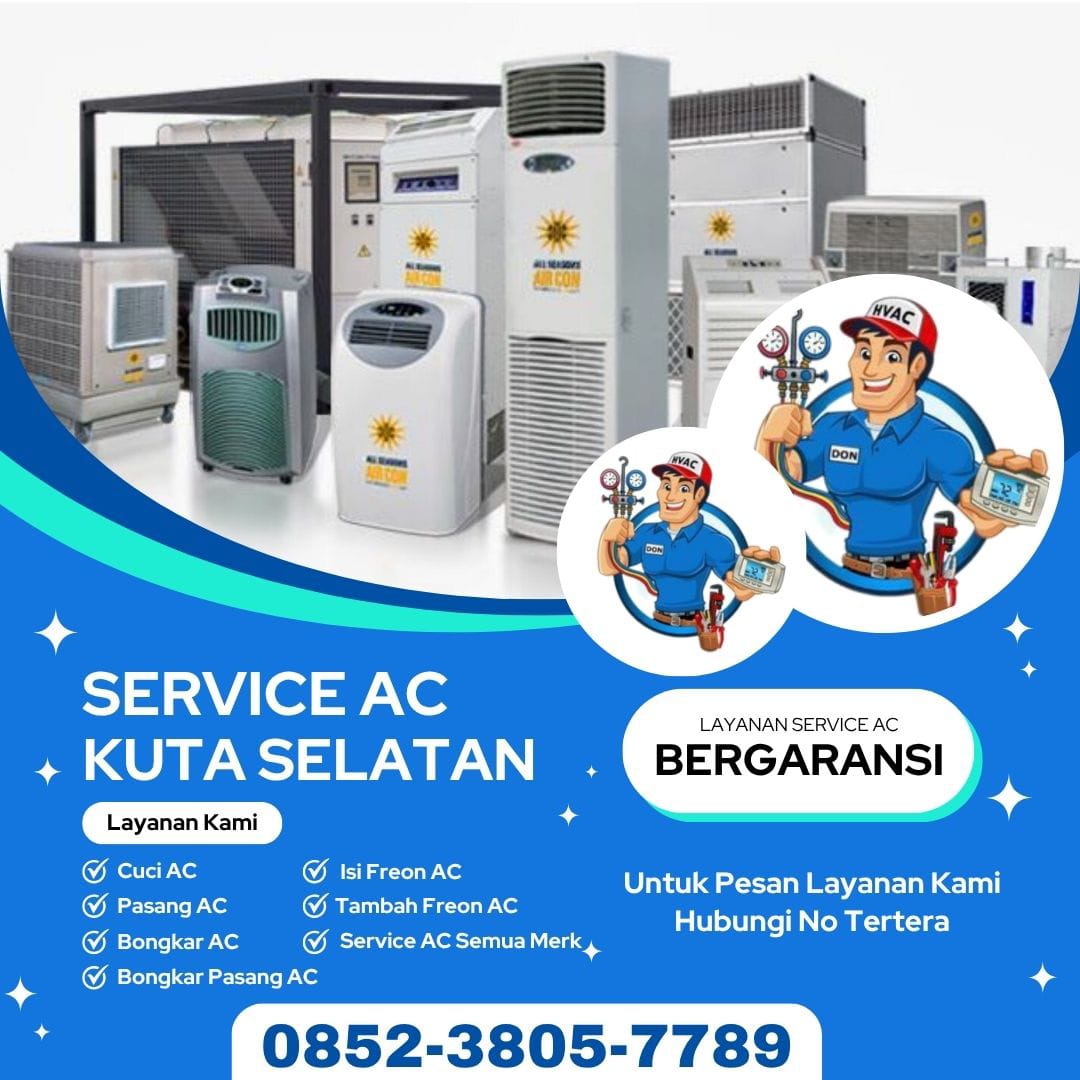 Layanan Service AC Panggilan Kuta Selatan – Respon Cepat & Harga Hemat
