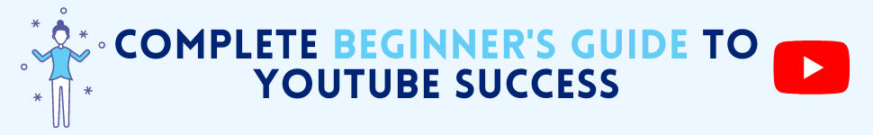 complete beginners guide to youtube success