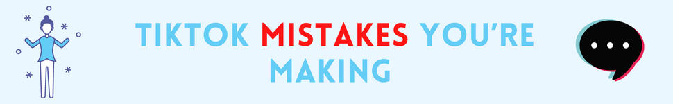 tiktok mistakes you're making