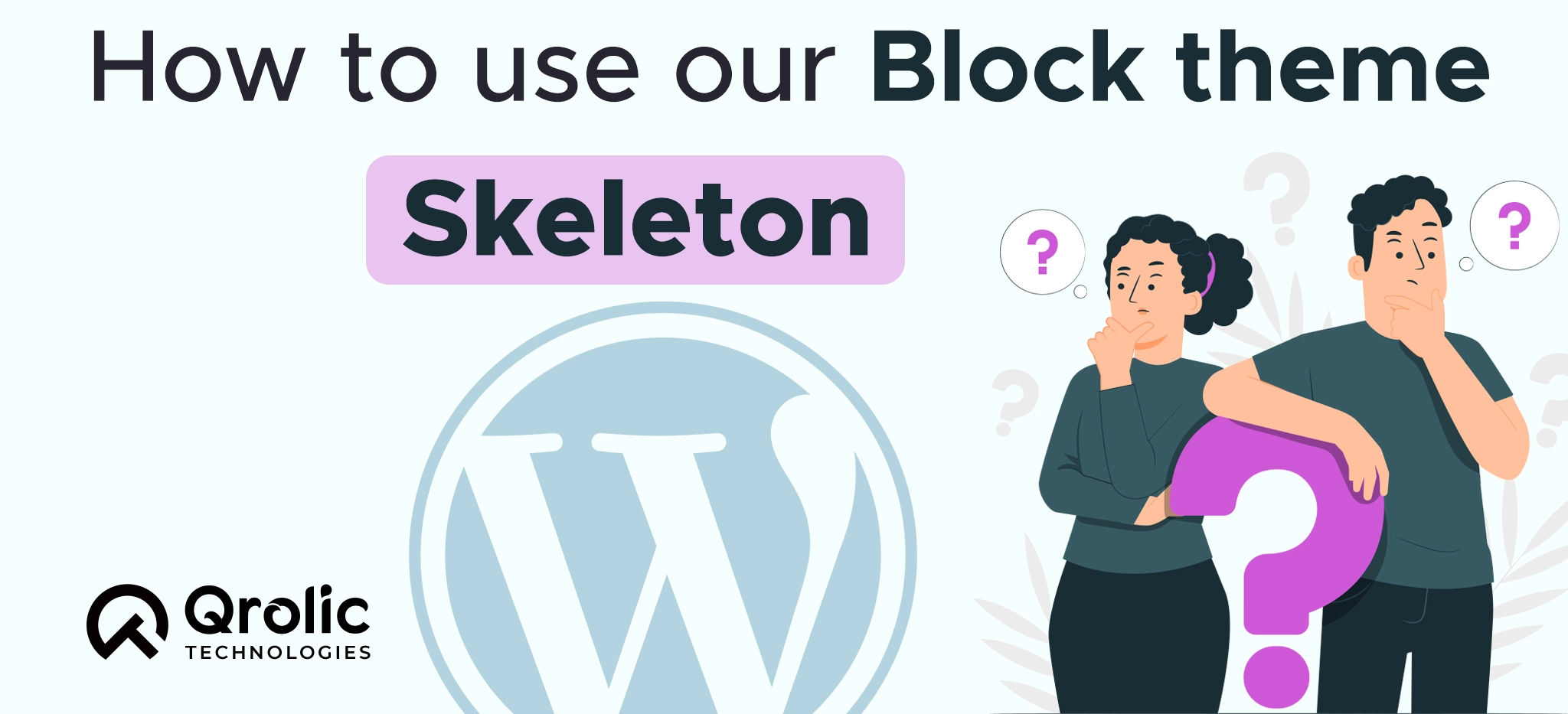 Create a Custom WordPress Block Theme with the Qrolic WordPress Block Theme Skeleton