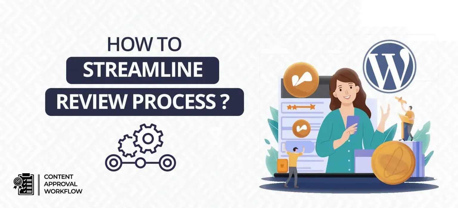 How to Streamline Review Process in WordPress?