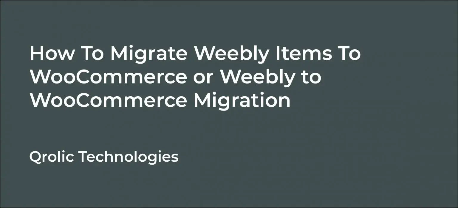 The Ultimate Checklist for Weebly to WooCommerce Migration