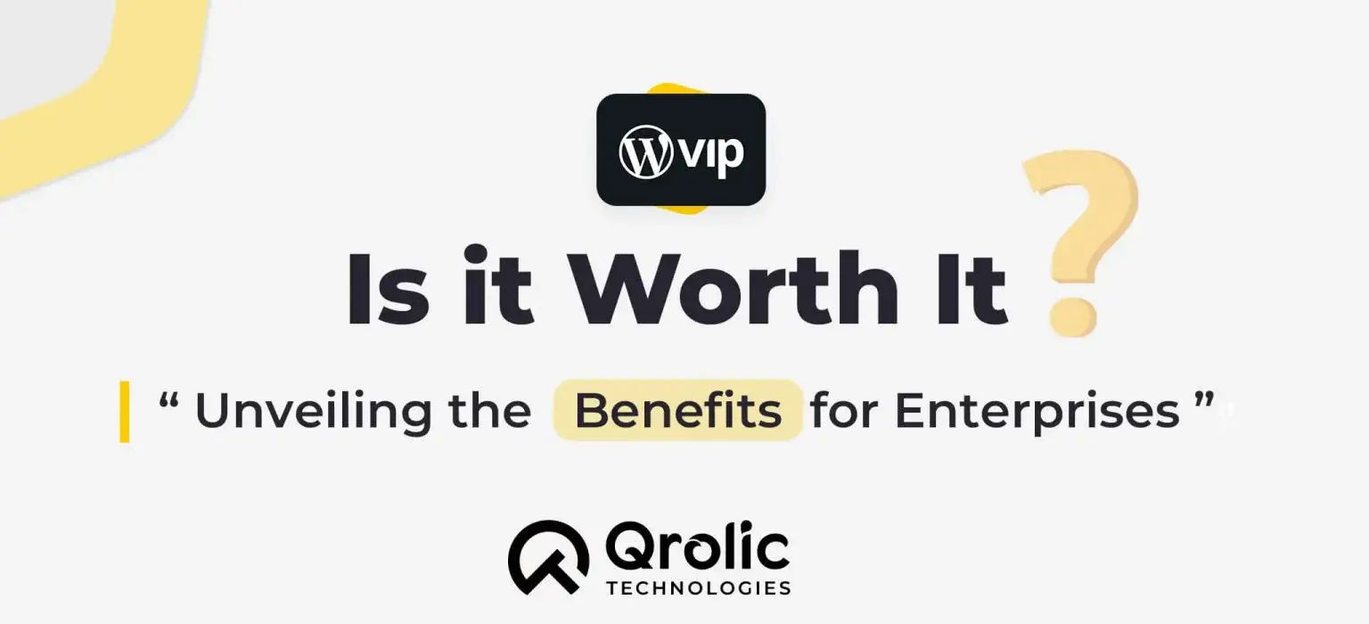 Is WordPress VIP worth it? Unveiling the Benefits for Enterprises 