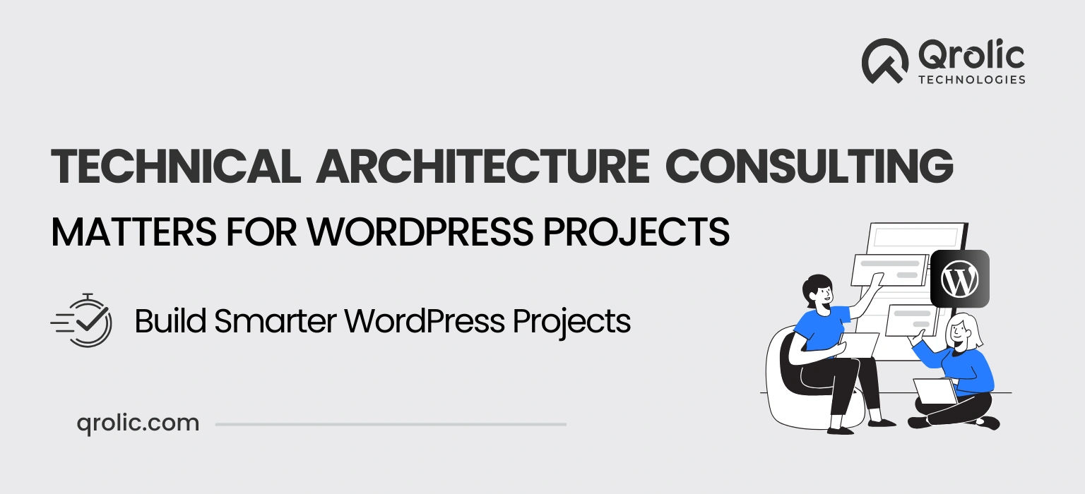 why-technical-architecture consulting matters for wordpress projects