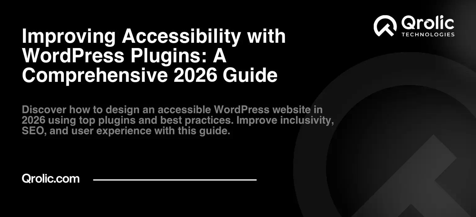 Improving Accessibility with WordPress Plugins: A Comprehensive 2026 Guide