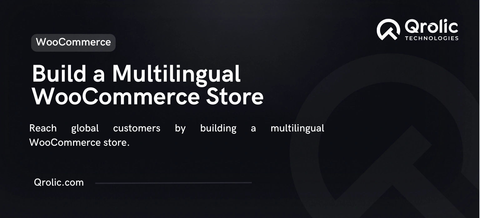 How to Build a Multilingual WooCommerce Store for Global Customers