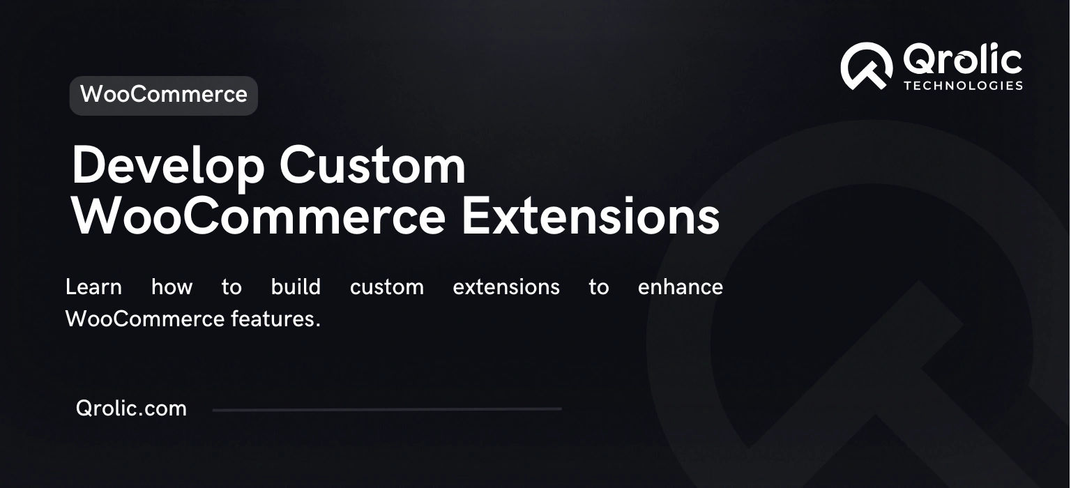 How to Develop Custom WooCommerce Extensions
