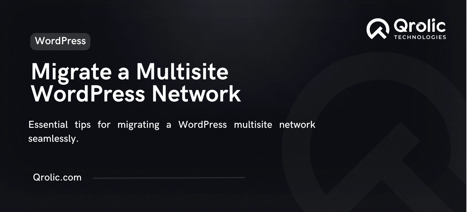Essential Tips for Migrating a Multisite WordPress Network