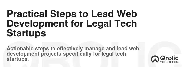 Practical Steps to Lead Web Development for Legal Tech Startups Practical Steps to Lead Web Development for Legal Tech Startups