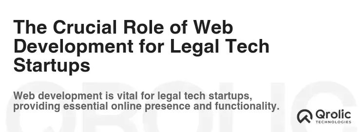 The Crucial Role of Web Development for Legal Tech Startups The Crucial Role of Web Development for Legal Tech Startups