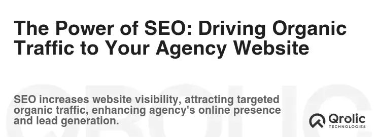 The Power of SEO: Driving Organic Traffic to Your Agency Website The Power of SEO: Driving Organic Traffic to Your Agency Website