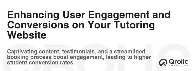 Enhancing User Engagement and Conversions on Your Tutoring Website Enhancing User Engagement and Conversions on Your Tutoring Website