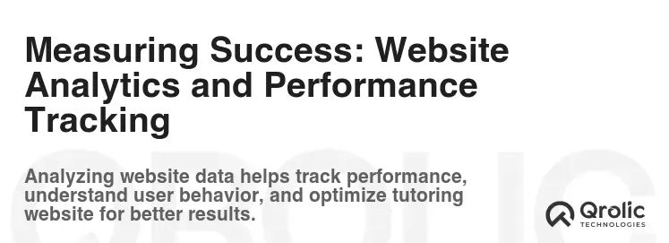 Measuring Success: Website Analytics and Performance Tracking Measuring Success: Website Analytics and Performance Tracking