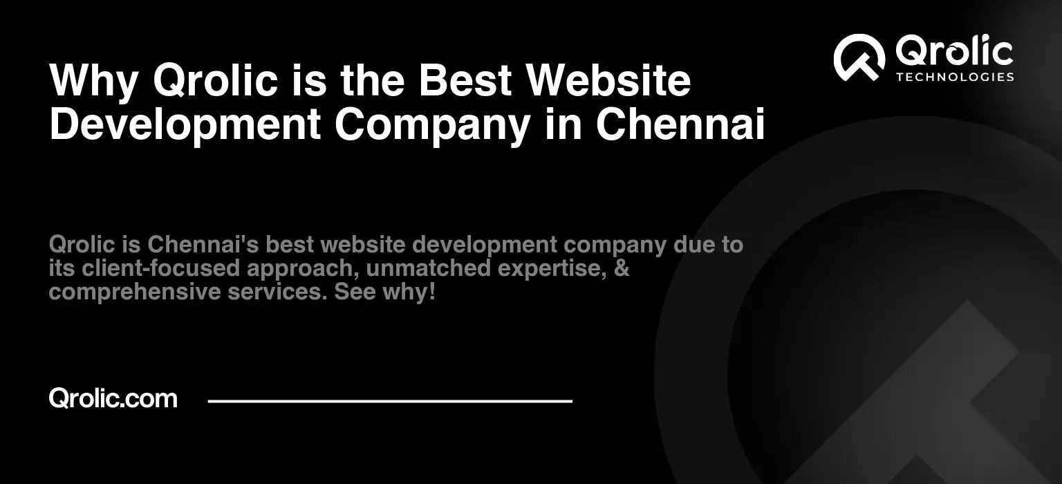 Why Qrolic is the Best Website Development Company in Chennai