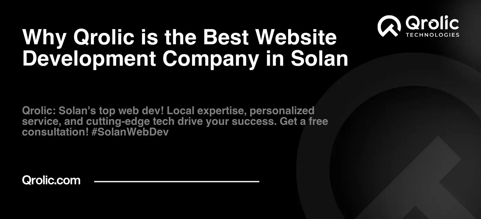 Why Qrolic is the Best Website Development Company in Solan