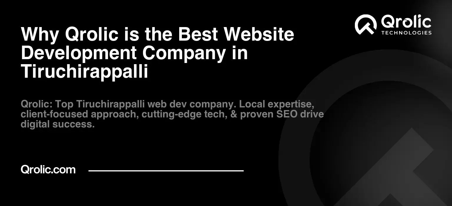 Why Qrolic is the Best Website Development Company in Tiruchirappalli