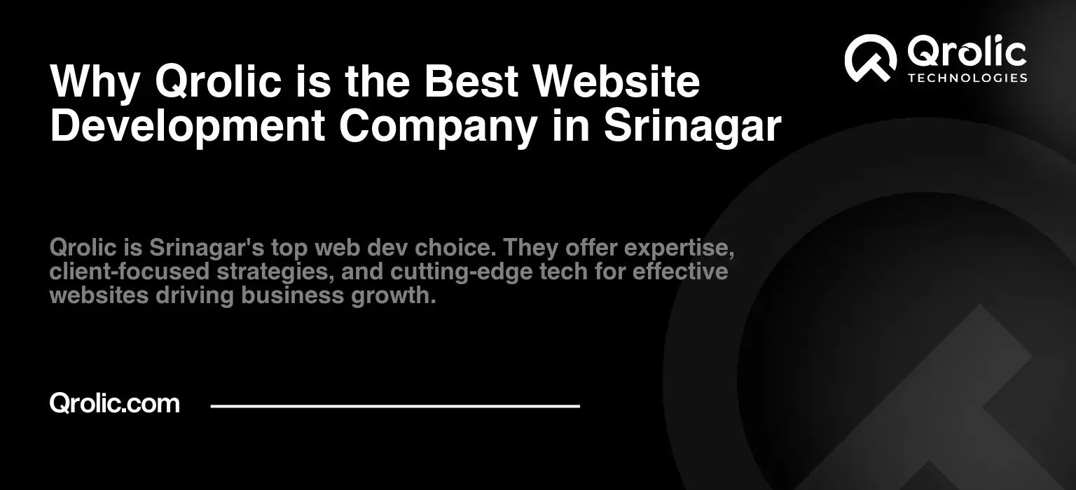 Why Qrolic is the Best Website Development Company in Srinagar
