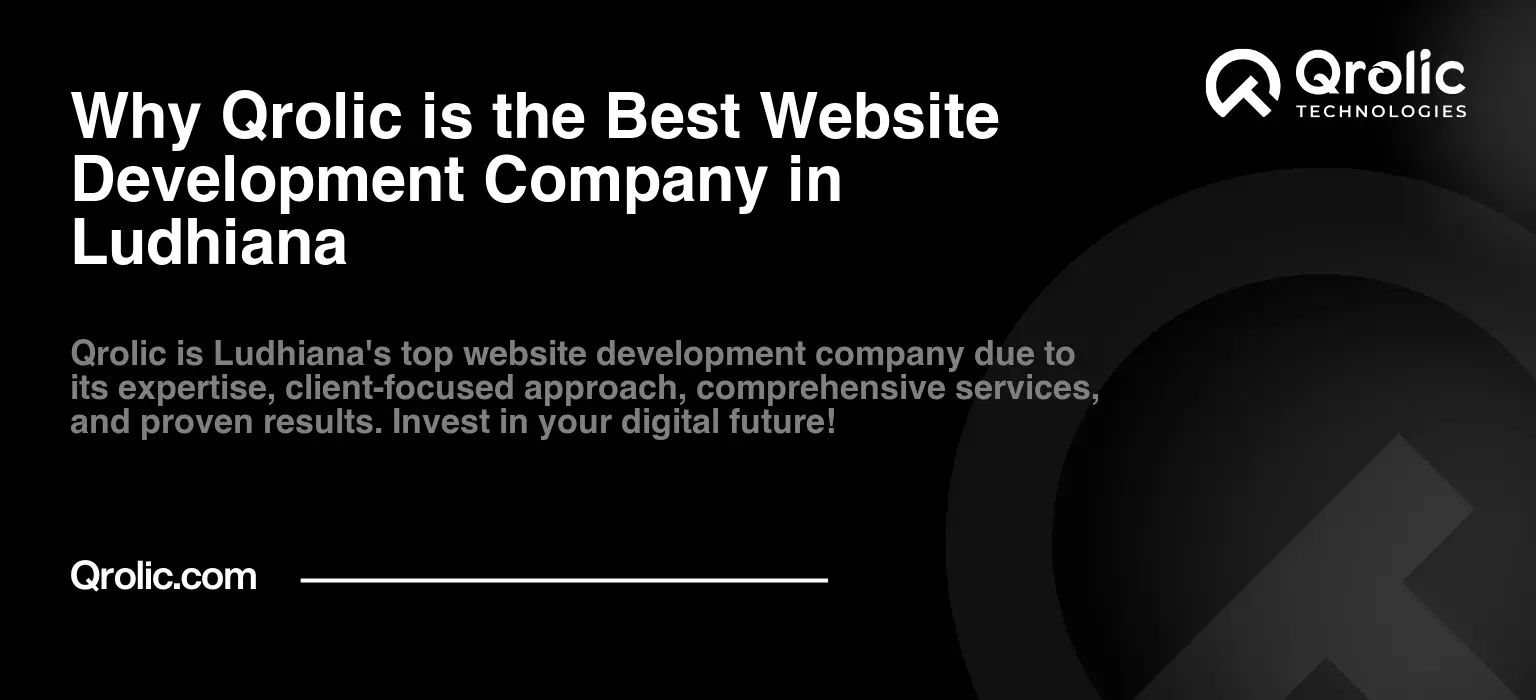 Why Qrolic is the Best Website Development Company in Ludhiana